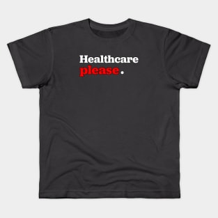 Healthcare Please Kids T-Shirt